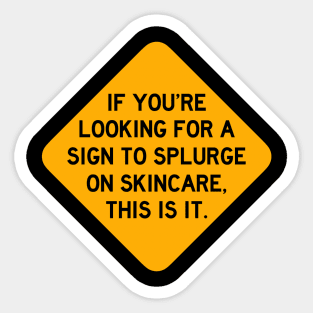 Here's a Sign to Splurge on Skincare Sticker